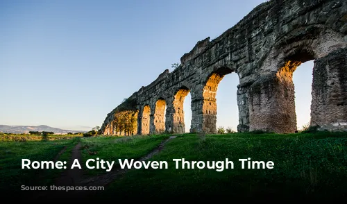 Rome: A City Woven Through Time