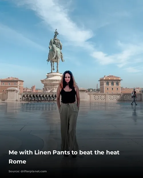 Me with Linen Pants to beat the heat in Rome