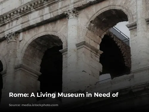 Rome: A Living Museum in Need of Preservation