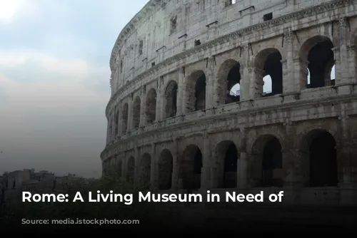 Rome: A Living Museum in Need of Preservation