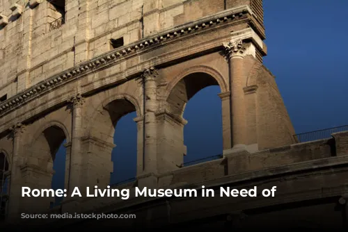 Rome: A Living Museum in Need of Preservation