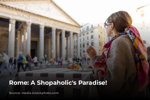 Rome: A Shopaholic's Paradise!