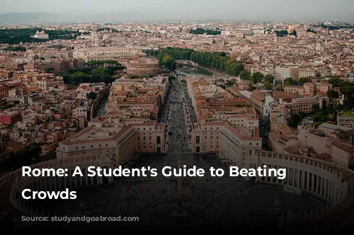 Rome: A Student's Guide to Beating the Crowds