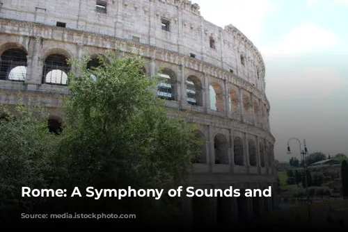 Rome: A Symphony of Sounds and Sights