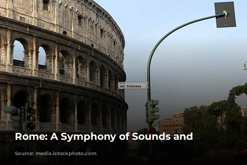 Rome: A Symphony of Sounds and Sights