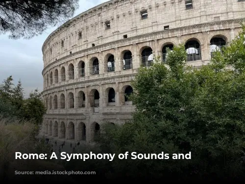 Rome: A Symphony of Sounds and Sights