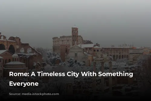 Rome: A Timeless City With Something for Everyone