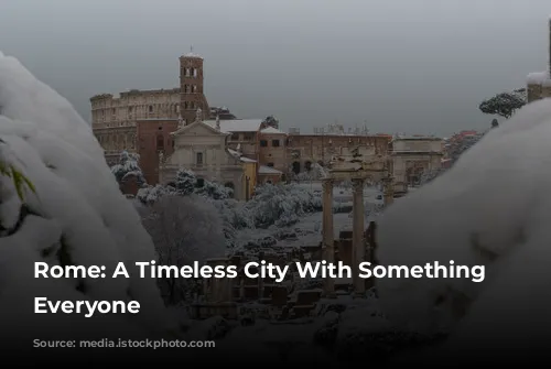 Rome: A Timeless City With Something for Everyone