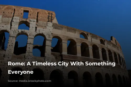 Rome: A Timeless City With Something for Everyone