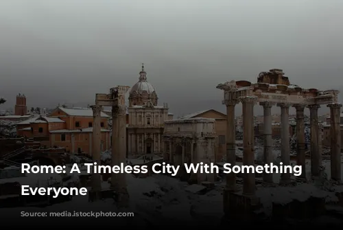 Rome: A Timeless City With Something for Everyone