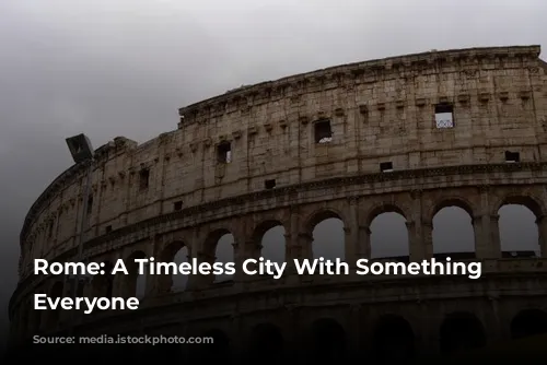 Rome: A Timeless City With Something for Everyone