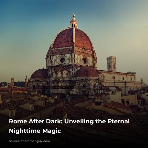 Rome After Dark: Unveiling the Eternal City's Nighttime Magic