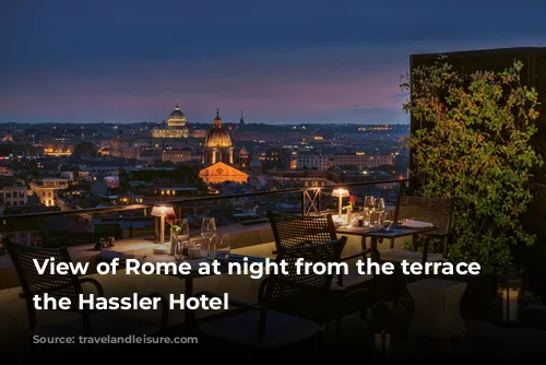 View of Rome at night from the terrace of the Hassler Hotel