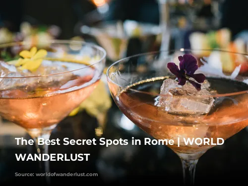 The Best Secret Spots in Rome | WORLD OF WANDERLUST