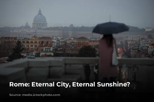 Rome: Eternal City, Eternal Sunshine? ☀️