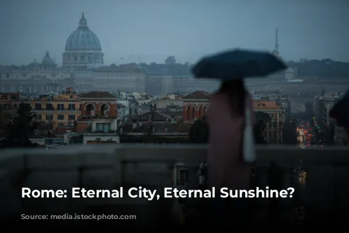 Rome: Eternal City, Eternal Sunshine? ☀️