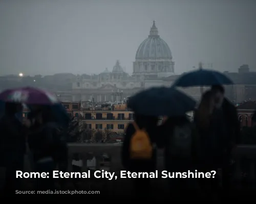 Rome: Eternal City, Eternal Sunshine? ☀️