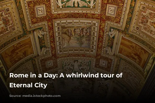 Rome in a Day: A whirlwind tour of the Eternal City