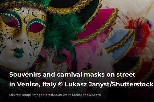 Souvenirs and carnival masks on street trading in Venice, Italy © Lukasz Janyst/Shutterstock