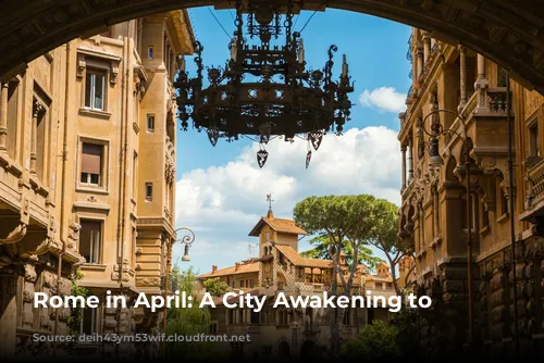 Rome in April: A City Awakening to Spring