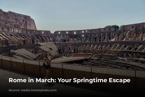 Rome in March: Your Springtime Escape Awaits!