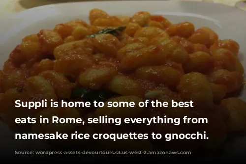 Suppli is home to some of the best cheap eats in Rome, selling everything from their namesake rice croquettes to gnocchi.