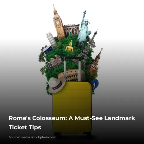 Rome's Colosseum: A Must-See Landmark and Ticket Tips