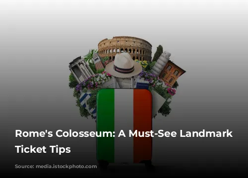 Rome's Colosseum: A Must-See Landmark and Ticket Tips