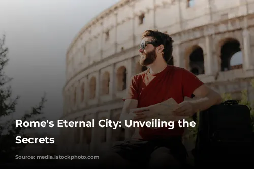 Rome's Eternal City: Unveiling the Colosseum's Secrets