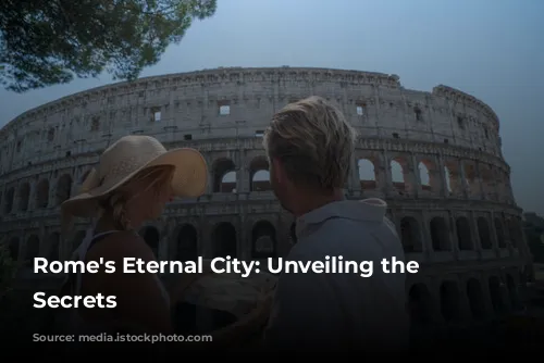 Rome's Eternal City: Unveiling the Colosseum's Secrets