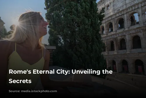 Rome's Eternal City: Unveiling the Colosseum's Secrets