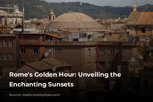 Rome's Golden Hour: Unveiling the City's Enchanting Sunsets