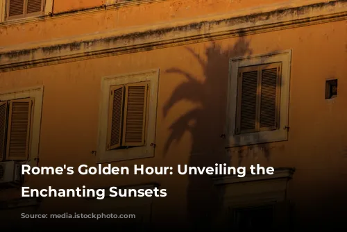 Rome's Golden Hour: Unveiling the City's Enchanting Sunsets