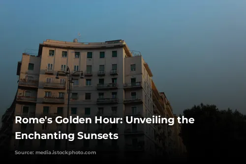 Rome's Golden Hour: Unveiling the City's Enchanting Sunsets