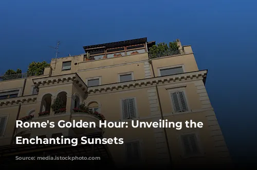 Rome's Golden Hour: Unveiling the City's Enchanting Sunsets