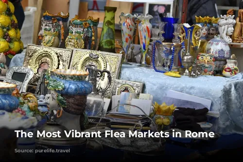 The Most Vibrant Flea Markets in Rome 