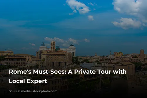 Rome's Must-Sees: A Private Tour with a Local Expert