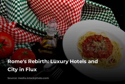 Rome's Rebirth: Luxury Hotels and a City in Flux