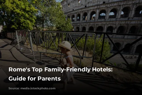 Rome's Top Family-Friendly Hotels: A Guide for Parents