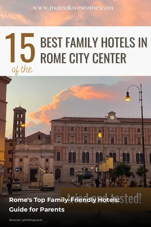 Rome's Top Family-Friendly Hotels: A Guide for Parents