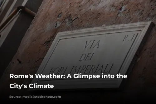 Rome's Weather: A Glimpse into the Eternal City's Climate