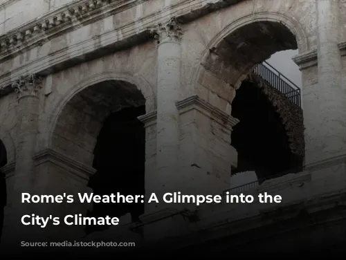 Rome's Weather: A Glimpse into the Eternal City's Climate