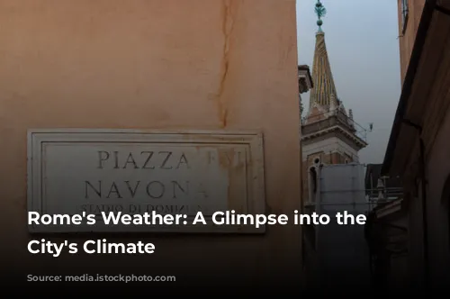 Rome's Weather: A Glimpse into the Eternal City's Climate