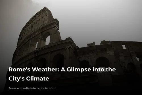 Rome's Weather: A Glimpse into the Eternal City's Climate