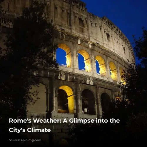 Rome's Weather: A Glimpse into the Eternal City's Climate