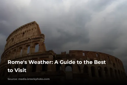 Rome's Weather: A Guide to the Best Time to Visit