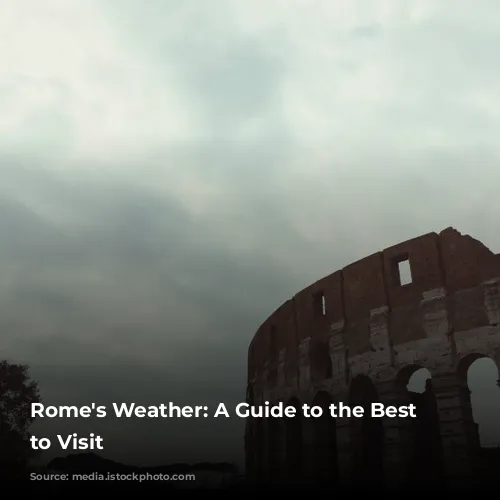 Rome's Weather: A Guide to the Best Time to Visit