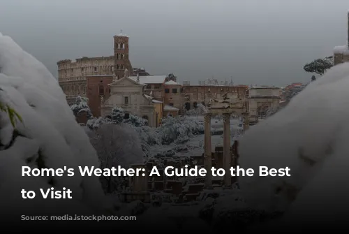 Rome's Weather: A Guide to the Best Time to Visit