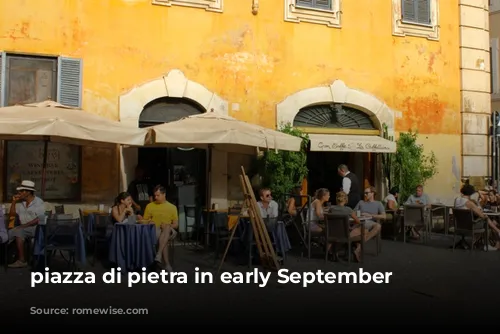 piazza di pietra in early September