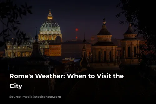 Rome's Weather: When to Visit the Eternal City